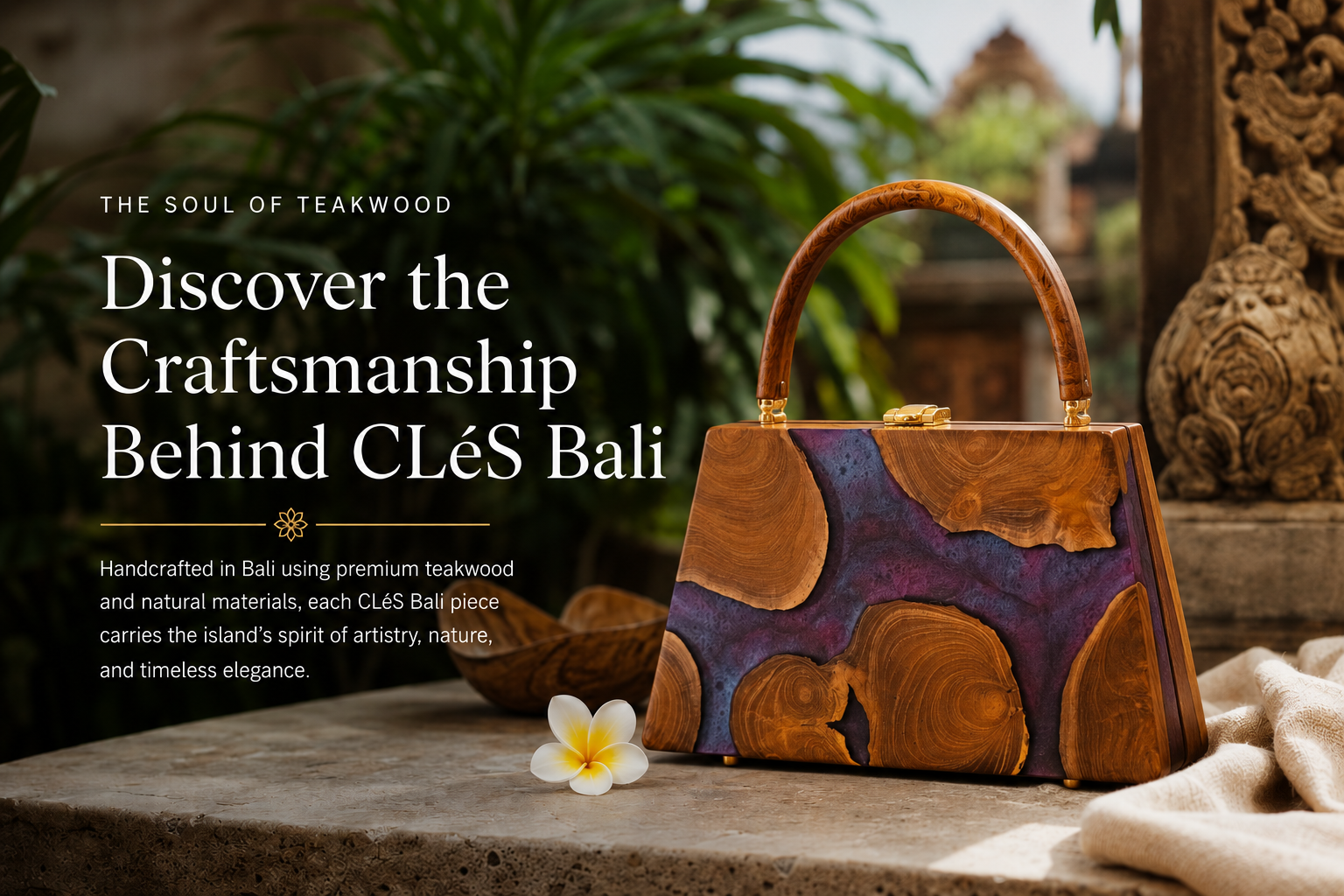 The Soul of Teakwood: Discover the Craftsmanship Behind CLéS Bali